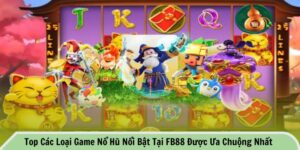 Các loại game nổ hũ nổi bật tại FB88