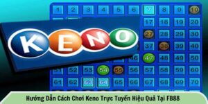 Cách chơi keno trực tuyến hiệu quả