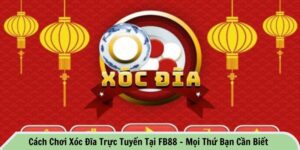 Cách chơi xóc đĩa trực tuyến tại FB88
