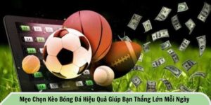 Mẹo chọn kèo bóng đá hiệu quả
