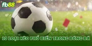 10 Loại Kèo Phổ Biến Trong Bóng Đá
