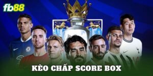 Kèo Chấp Score Box