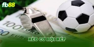 Kèo Cơ Hội Kép