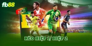 Kèo Hiệp 1/ Hiệp 2