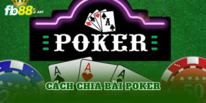 Cách Chia Bài Poker