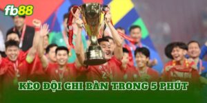 Kèo Đội Ghi Bàn Trong 5 Phút