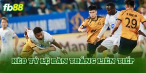 Kèo Tỷ Lệ Bàn Thắng Liên Tiếp
