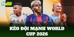 keo doi manh world cup 2026