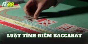 Luật Tính Điểm Baccarat