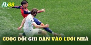 Cược Đội Ghi Bàn Vào Lưới Nhà