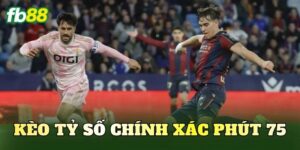 Kèo Tỷ Số Chính Xác Phút 75